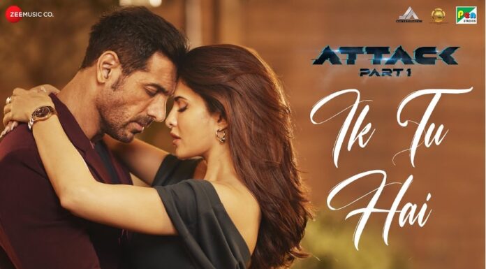 Get Ready To Fall In Love with ‘Ek Tu Hai’ – The First Song from Attack: Part 1